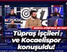 Nokta Atışı'nda bu hafta... Tüpraş işçileri ve Kocaelispor konuşuldu!