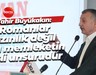 Tahir Büyükakın: Romanlar azınlık değil bu memleketin asli unsurudur