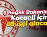 Sağlık Bakanlığı Kocaeli için 69 işçi alacak!