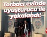 Torbacı evinde uyuşturucu ile yakalandı!