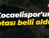Kocaelispor'un rotası belli oldu!