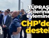 TÜPRAŞ işçilerinin eylemine CHP’den destek