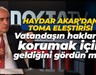 Haydar Akar’dan TOMA eleştirisi: Vatandaşın haklarını korumak için geldiğini gördün mü?