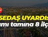 SEDAŞ uyardı: Tamı tamına 8 ilçe!