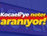 Kocaeli’ye noter aranıyor!