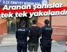 Aranan şahıslar tek tek yakalandı