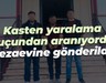 Kasten yaralama suçundan aranıyordu... Cezaevine gönderildi!