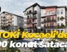 TOKİ Kocaeli’de 200 konut satacak