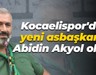 Kocaelispor'da yeni asbaşkan Abidin Akyol oldu