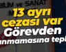 13 ayrı cezası var... Görevden alınmamasına tepki!