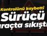Virajı alamayıp kontrolünü kaybetti... Sürücü araçta sıkıştı!