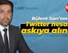 CHP Kocaeli İl Başkanı Bülent Sarı’nın Twitter hesabı askıya alındı!