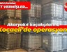 Akaryakıt kaçakçılarına Kocaeli’de operasyon!