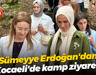 Sümeyye Erdoğan'dan Kocaeli'de kamp ziyareti