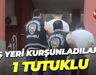 İş yeri kurşunladılar: 1 tutuklu