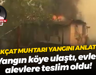 Akçat muhtarı yangını anlattı... Yangın köye ulaştı, evler alevlere teslim oldu!