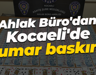 Ahlak Büro'dan Kocaeli'de kumar baskını!