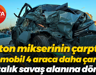 Beton mikserinin çarptığı otomobil 4 araca daha çarptı! Ortalık savaş alanına döndü