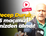 Recep Durul: 5 maçımız elimizden alındı!