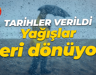 Tarihler verildi: Yağışlar geri dönüyor!
