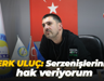 Berk Uluç: Serzenişlerinize hak veriyorum