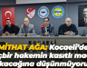 Mithat Ağa: Kocaeli’de hiçbir hakemin kasıtlı maça çıkacağına düşünmüyorum